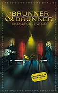 Brunner & Brunner - Die Goldtour: Live 2002