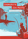 Zaungste - zza plotu. A journey between neighbours
