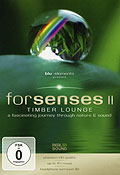 Film: Forsenses II - Timber Lounge/A Fascinating Journey through Nature & Sound