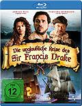 Die unglaubliche Reise des Sir Francis Drake