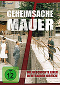 Geheimsache Mauer - Die Geschichte einer deutschen Grenze