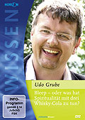 Wissen: Bleep oder was hat Spiritualitt mit 3 Whisky-Cola zu tun - Udo Grube