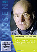 Wissen: Die Urfomensprache der organischen Welt - Alexander Lauterwasser