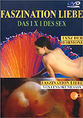 Faszination Liebe-Das 1x1 des Sex: Tanz d. Hormone/Fasz.Lieb