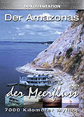 Film: 7000 Kilometer Mythos -  Der Amazonas - Der Meerfluss