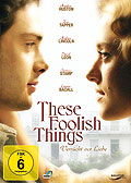 These Foolish Things - Verrckt vor Liebe