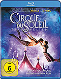 Cirque du Soleil: Traumwelten