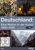 Deutschland - Eine Nation in der Kunst 1800-1939
