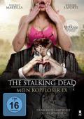 Film: The Stalking Dead - Mein kopfloser Ex