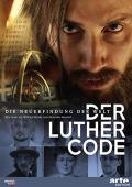 Der Luther Code - Die Neuerfindung der Welt
