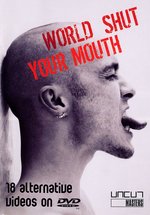 Film: World Shut Your Mouth - 18 Altervative Videos