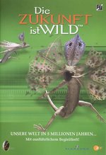 Film: Die Zukunft ist wild - Unsere Welt in 5 Millione