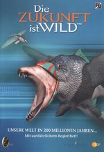 Film: Die Zukunft ist wild - Unsere Welt in 200 Millio