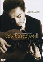 Film: Baden Powell - O Universo Musical de/Velho Amigo