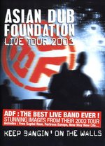 Film: Asian Dub Foundation - Keep Bangin' On The Walls