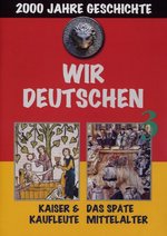 Film: Wir Deutschen 3 - Kaiser & Kaufl./Spätes Mittela