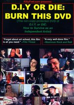 Film: D.I.Y. Or Die: Burn This DVD