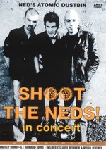 Film: Ned's Atomic Dustbin - Shoot The Neds/In Concert