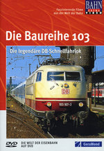 Film: Baureihe 103 - Die legendäre DB-Schnellfahrlok