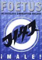 Film: Foetus - Male! In Exelsis Corruptus Deluxe