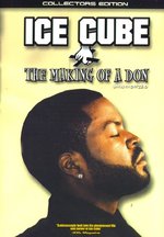 Film: Ice Cube - The Making Of A Don/Unauthorized