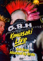 Film: GBH - Brit Boys Attacked By Brats/Kawasaki Live