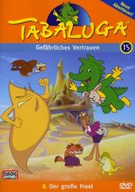Film: Tabaluga 15 - Gefährl. Vertrauen/Der große Frost
