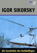 Film: Igor Sikorsky - Die Geschichte des Vertikalflugs