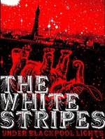 Film: The White Stripes - Under Blackpool Lights