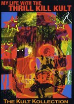 Film: My Life With The Thrill Kill Kult - Kult Kollec.