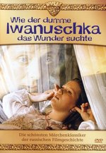 Film: Wie der dumme Iwanuschka das Wunder suchte