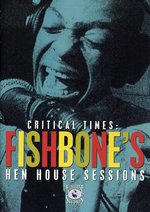 Film: Fishbone - Hen House Session/Critical Times