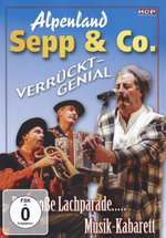 Film: Alpenland Sepp & Co. - Verrückt-Genial/Live