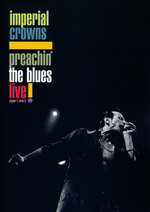 Film: Imperial Crowns - Preachin' The Blues/Live!