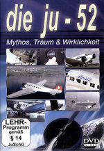 Film: Die Ju-52 - Mythos, Traum & Wirklichkeit