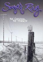 Film: Sugar Ray - No Cerveza, No Trabajo
