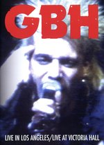 Film: GBH - Live in Los Angeles/Live at Victoria Hall