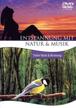 Film: Entspannung mit Natur & Musik - Tiefer Wald & B.