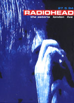 Film: Radiohead - The Astoria London Live