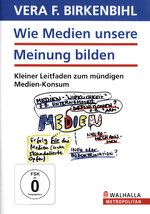Film: Wie Medien unsere Meinung bilden - Birkenbihl