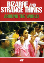 Film: Bizarre & Strange Things Around the World