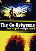 Film: The Go-Betweens - That Striped Sunlight Sound