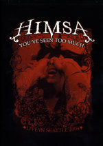 Film: Himsa - You've Seen Too Much/Live in Seattle