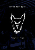 Film: Recyver Dogs - Live At Tresor Berlin
