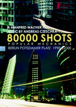 Film: 80000 Shots - Berlin Potsdamer Platz 1990-2000