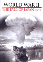 Film: World War II - The Fall of Japan Part 2