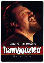 Film: Omar & The Howlers - Bamboozled/Live in Germany
