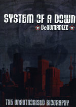 Film: System of a Down - Dehumanize/Unauthorized Biogr