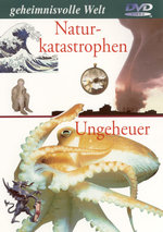 Film: Geheimnisvolle Welt - Naturkatastroph./Ungeheuer