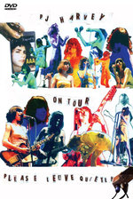 Film: PJ Harvey - On Tour/Please Leave Quietly